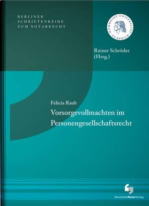 Vorsorgevollmachten im Personengesellschaftsrecht de Felicia Raub