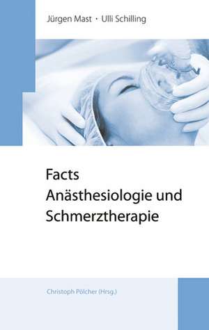 Facts Anästhesiologie und Schmerztherapie de Jürgen Mast