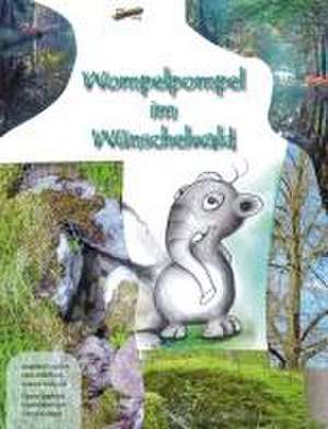 Wompelpompel im Wünschelwald de Susanne Peick