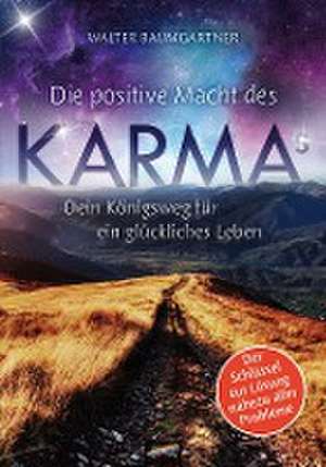 Die positive Macht des Karmas de Walter Baumgartner