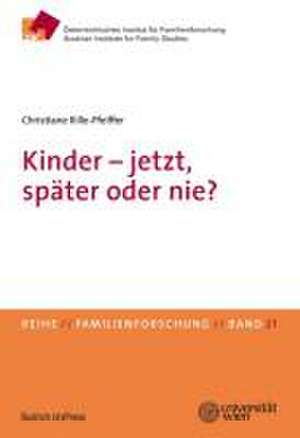 Kinder - jetzt, später oder nie? de Christiane Rille-Pfeiffer