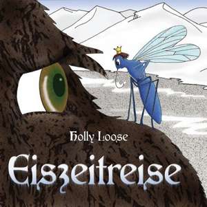 Eiszeitreise de Holly Loose