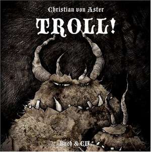 Troll! de Christian von Aster