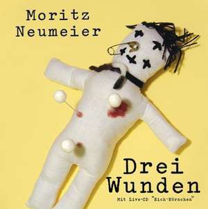 Drei Wunden de Moritz Neumeier