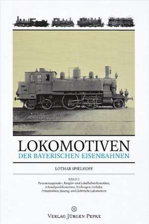 Lokomotiven der Bayerischen Eisenbahnen 02 de Lothar Spielhoff