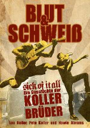 Blut und Schweiß - Sick Of It All de Lou Koller