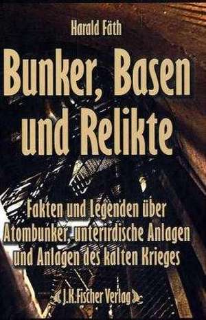 Bunker, Basen und Relikte de Harald Fäth