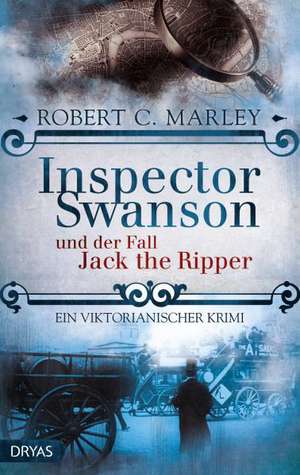 Inspector Swanson und der Fall Jack the Ripper de Robert C. Marley