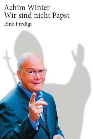 Wir sind nicht Papst de Achim Winter