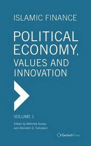 Islamic Finance - Political Economy, Values and Innovation