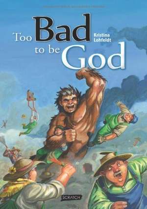 Too Bad To Be God de Kristina Lohfeldt