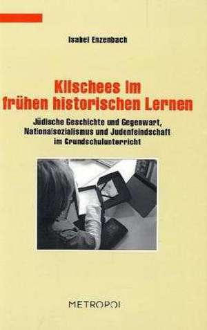 Klischees im frühen historischen Lernen de Isabel Enzenbach