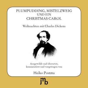 Plumpudding, Mistelzweig und ein Christmas Carol de Heiko Postma