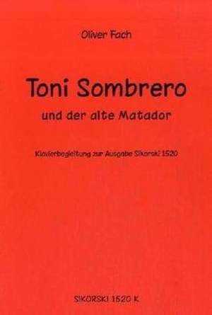 Toni Sombrero und der alte Matador de Oliver Fach