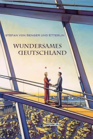 von Senger und Etterlin, S: Wundersames Deutschland