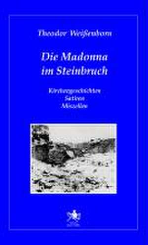 Die Madonna im Steinbruch de Theodor Weissenborn