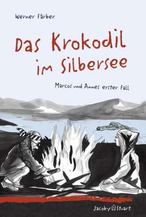 Das Krokodil im Silbersee: Marcos und Annes erster Fall de Werner Färber