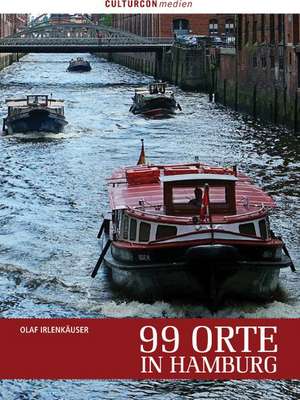 99 Orte in Hamburg ... die man gesehen haben muss de Olaf Irlenkäuser