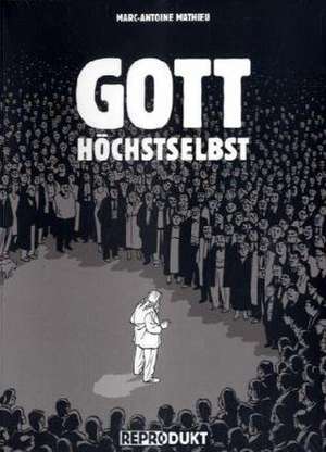 Gott höchstselbst de Marc-Antoine Mathieu