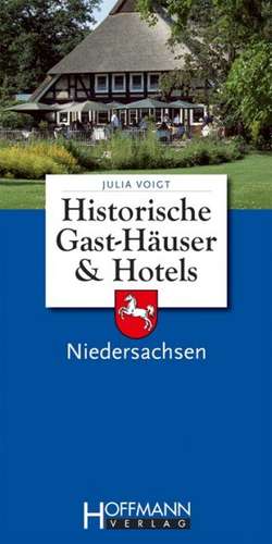 Historische Gast-Häuser und Hotels Niedersachsen de Julia Voigt