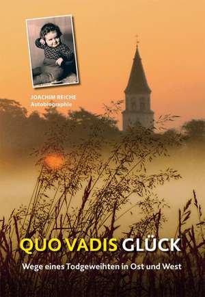 Quo Vadis Glück de Joachim Reiche