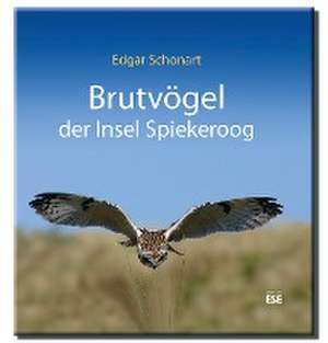 Brutvögel der Insel Spiekeroog de Edgar Schonart