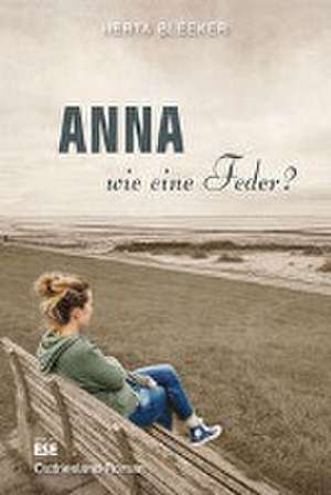 Anna - wie eine Feder? de Herta Bleeker