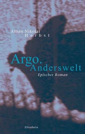 Argo. Anderswelt de Alban Nikolai Herbst