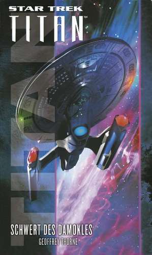 Star Trek - Titan 04. Schwert des Damokles de Geoffrey Thorne