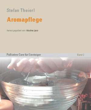 Aromapflege de Stefan Theierl