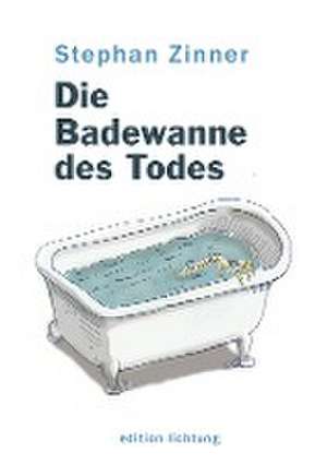 Die Badewanne des Todes de Stephan Zinner