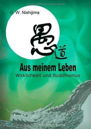 Aus meinem Leben de G. W. Nishijima