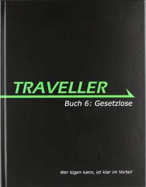 Traveller 06. Gesetzlose de Gareth Hanrahan