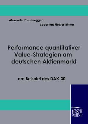 Performance quantitativer Value-Strategien am deutschen Aktienmarkt am Beispiel des DAX-30 de Alexander Friesenegger