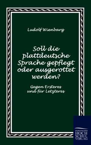 Soll die plattdeutsche Sprache gepflegt oder ausgerottet werden? de Ludolf Wienbarg