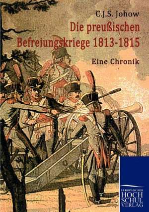 Die preussischen Befreiungskriege 1813-1815 de Carl Johow