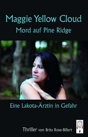 Rose-Billert, B: Maggie Yellow Cloud, Mord auf Pine Ridge