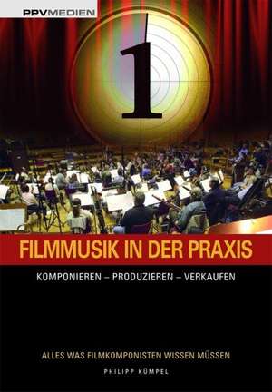 Filmmusik in der Praxis de Philipp E Kümpel