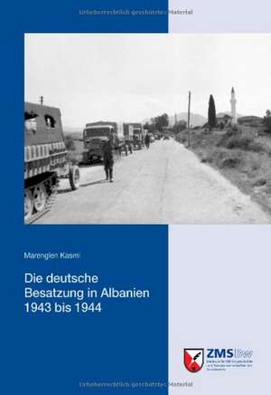 Die deutsche Besatzung in Albanien 1943 bis 1944 de Marenglen Kasmi