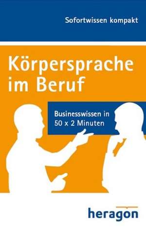 Sofortwissen kompakt. Körpersprache im Beruf de Manfred Schries