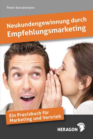 Neukundengewinnung durch Empfehlungsmarketing de Peter Kenzelmann