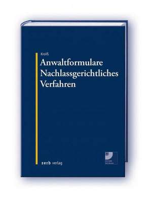 AnwaltFormulare Nachlassgerichtliches Verfahren de Ludwig Kroiß