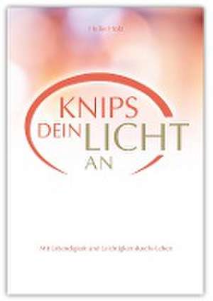 Knips dein Licht an de Heike Holz