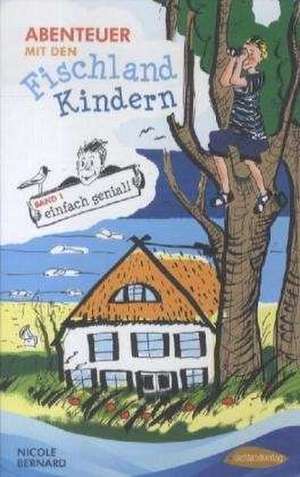 Abenteuer mit den Fischlandkindern 01: einfach genial. de Nicole Bernard