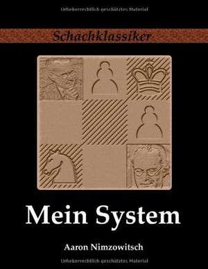 Nimzowitsch, A: Mein System