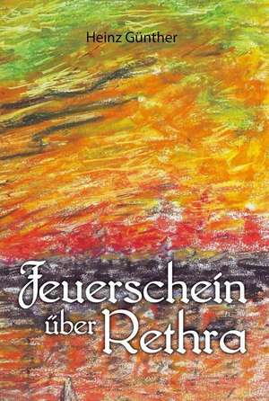 Feuerschein über Rethra de Heinz Günther