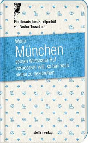 Wenn München seinen Wirtshaus-Ruf verbessern will, so hat noch vieles zu geschehen de Victor Tissot