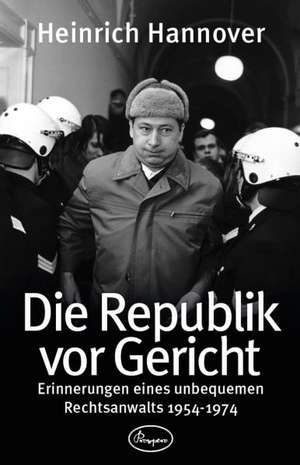 Die Republik vor Gericht 1954-1974 de Heinrich Hannover