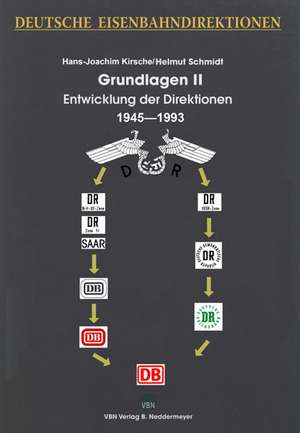 Deutsche Eisenbahndirektionen Grundlagen II. Entwicklung der Direktionen 1945 bis 1993 de Hans-Jürgen Kirsche