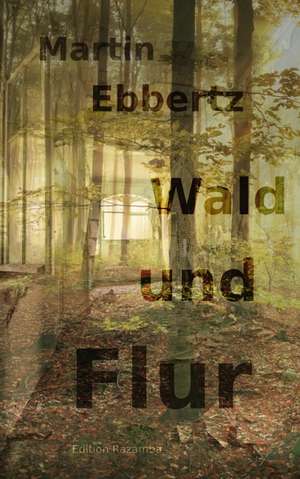 Wald und Flur de Martin Ebbertz